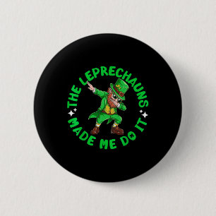Chapa Redonda De 5 Cm Los duendes me hicieron hacerlo St Patricks Dabbin