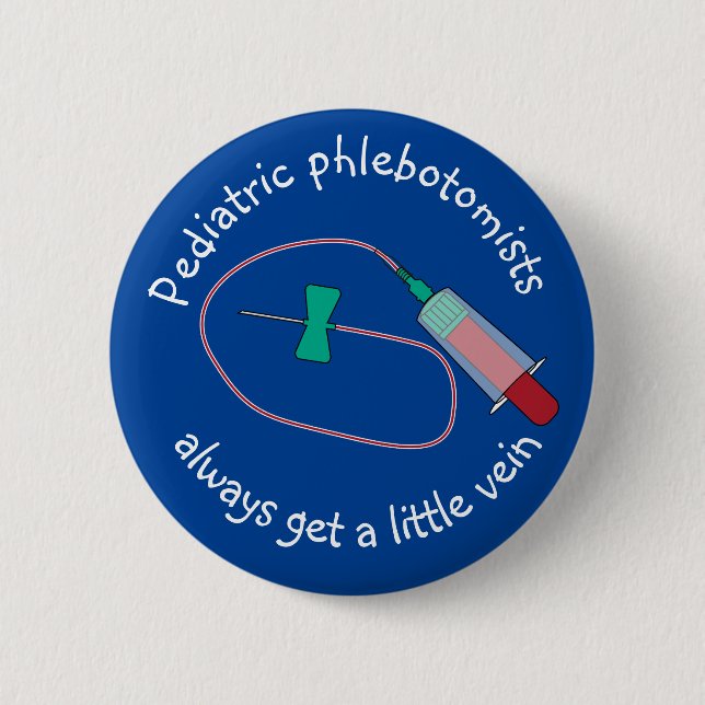Chapa Redonda De 5 Cm Los flebotomistas pediátricos siempre reciben una  (Anverso)