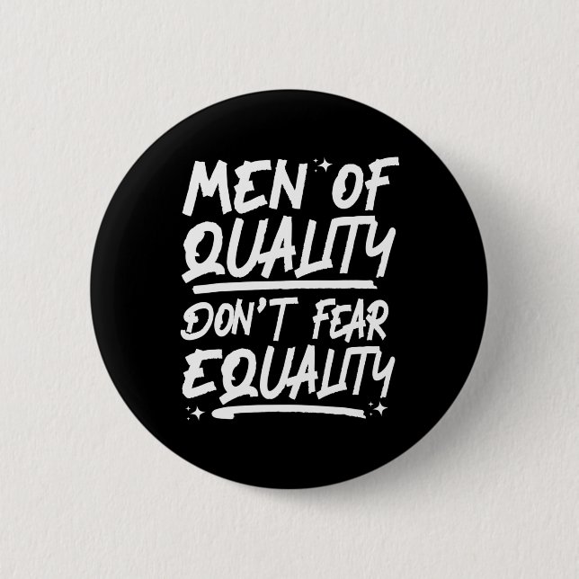 Chapa Redonda De 5 Cm Los hombres de calidad no temen la igualdad 1 (Anverso)