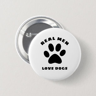 Chapa Redonda De 5 Cm Los hombres de verdad aman a los perros Personaliz