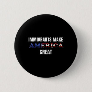 Chapa Redonda De 5 Cm Los inmigrantes hacen de Estados Unidos un gran Pe