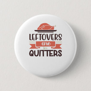 Chapa Redonda De 5 Cm Los Leftovers Son Para Quitters Funny Thankending