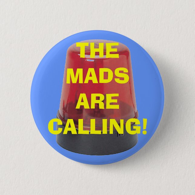 CHAPA REDONDA DE 5 CM ¡LOS MADS ESTÁN LLAMANDO! (Anverso)