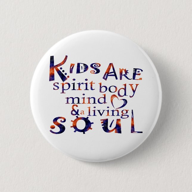 Chapa Redonda De 5 Cm Los niños son espiritusBodyMindHeartSoul (Anverso)