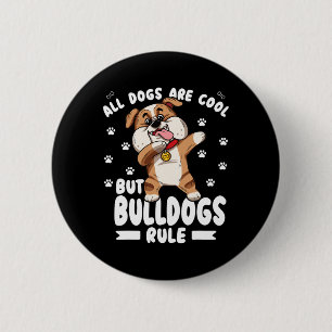 Chapa Redonda De 5 Cm Los perros son Guay pero los Bulldoges dominan a l