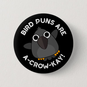 Chapa Redonda De 5 Cm Los Puntajes De Pájaro Son A-Crow-Kay Funny Crow P