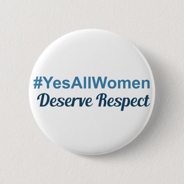 Chapa Redonda De 5 Cm Los #YesAllWomen merecen respecto (Anverso)