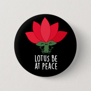 Chapa Redonda De 5 Cm Lotus Be En Peace Funny Planta Pun Dark BG
