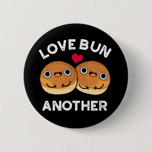 Chapa Redonda De 5 Cm Love Bun Otra Comida Funny Pun Dark BG
