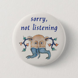 Chapa Redonda De 5 Cm Luttrell Psalter "Lo siento, no escuchamos"