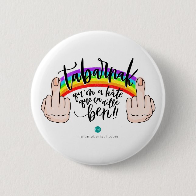 Chapa Redonda De 5 Cm Macaron - Tabarnak qu'on a hâte que ça aille ben! (Anverso)