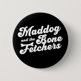 Chapa Redonda De 5 Cm Maddog y The Bone Fetchers Pin
