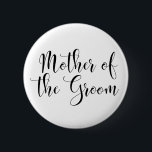 Chapa Redonda De 5 Cm Madre de la tipografía de escritura negra de Groom<br><div class="desc">Las palabras "Madre del Groom" son representadas en negro usando un precioso y moderno tipo de letra de mi colección. El archivo de imagen se desbloquea para reducir el tamaño y agregar texto al nombre de la novia, si así lo desea. Puede ajustar y editar este botón tanto como desee....</div>
