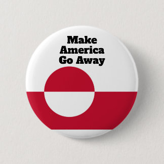 Chapa Redonda De 5 Cm Make America Go Away - Greenland flag 