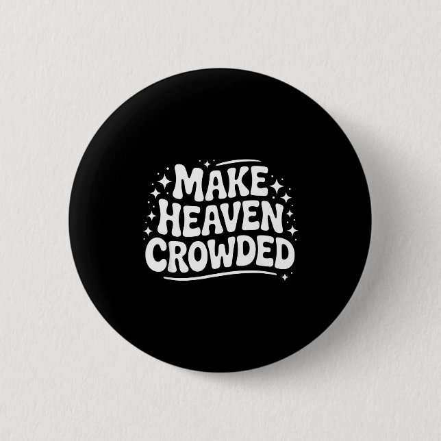 Chapa Redonda De 5 Cm Make Heaven Crowded Evangelism Christian Bible Ver (Anverso)