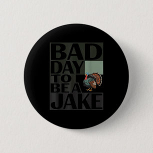 Chapa Redonda De 5 Cm Mal día para ser un jake pavo divertido caza cazad