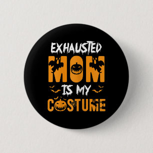 Chapa Redonda De 5 Cm Mamá agotada es mi disfraz regalo de Halloween