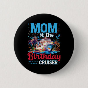 Chapa Redonda De 5 Cm Mamá Del Cruceros De Cumpleaños Crucero Gracioso C