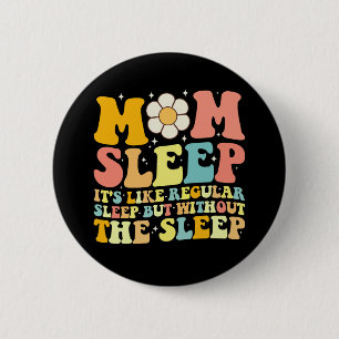 Chapa Redonda De 5 Cm Mamá duerme divertido día de la madre retro genial