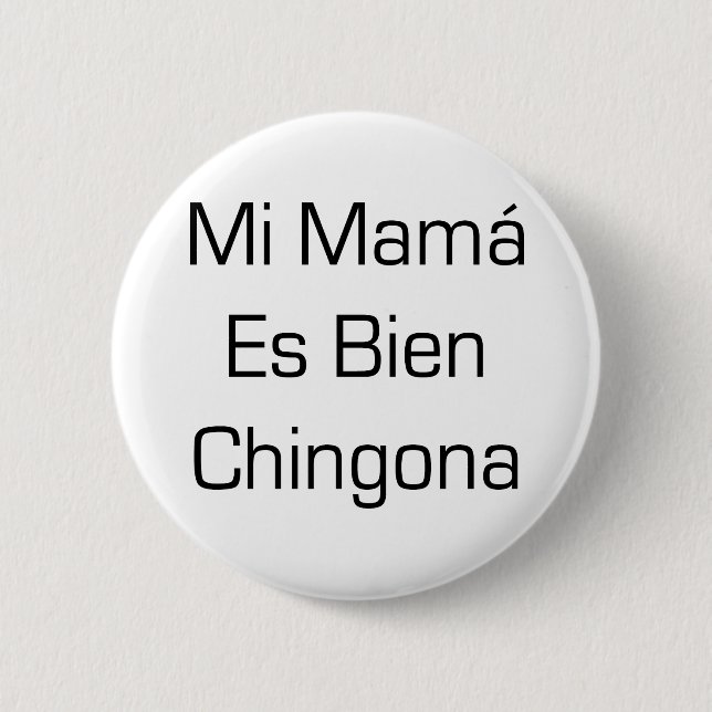 Chapa Redonda De 5 Cm Mamá Es Bien Chingona del MI (Anverso)