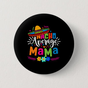 Chapa Redonda De 5 Cm Mamá Nacho Promedio Cinco De Mayo Madre Mexicana