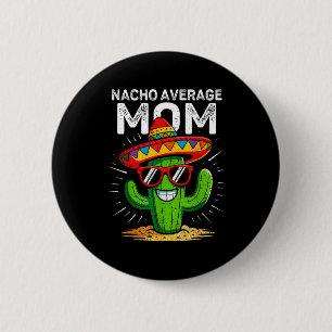 Chapa Redonda De 5 Cm Mamá promedio nacho divertido cinco de mayo fiesta