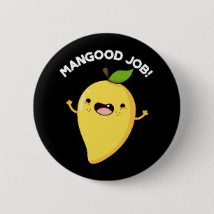 Chapa Redonda De 5 Cm Mangood Job Funny Mango Fruit Pun Dark BG