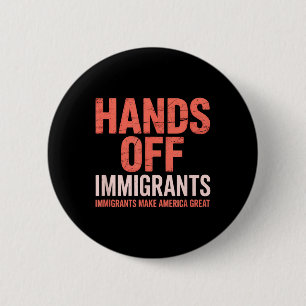 Chapa Redonda De 5 Cm Manos Fuera Inmigrante, Inmigrantes Hacen Grande a