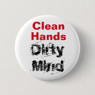 Chapa Redonda De 5 Cm Manos limpias, mente sucia