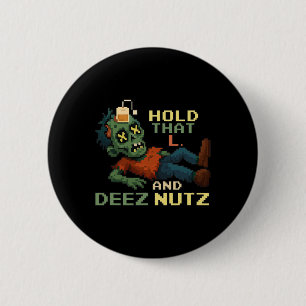 Chapa Redonda De 5 Cm Mantén Esa L Y Deez Nutz Zombie Gamer Pixel Npc T