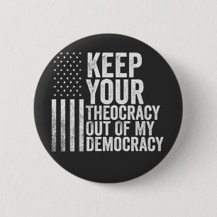 Chapa Redonda De 5 Cm Mantén tu teocracia al margen de mi democracia Har