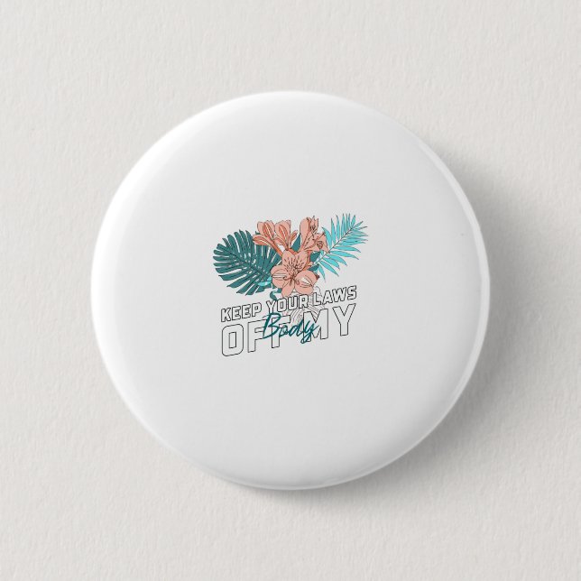 Chapa Redonda De 5 Cm Mantenga sus leyes fuera de mi cuerpo (Anverso)