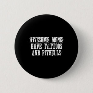 Chapa Redonda De 5 Cm Maravillosas Madres Tienen Tatuajes Y Pitbulls Fun