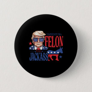 Chapa Redonda De 5 Cm Más Bien Votar Por Un Felón Que Por Un Jack Trump