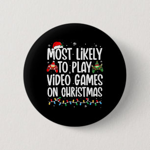 Chapa Redonda De 5 Cm Más Probable Que Juegue Videojuegos En Navidad Fam