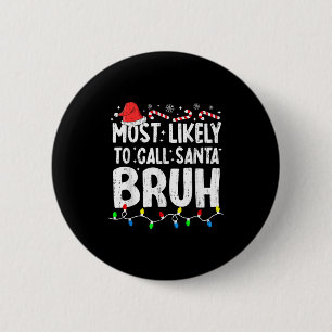 Chapa Redonda De 5 Cm Más Probable Que Llame a Santa Bruh Christmas Matc
