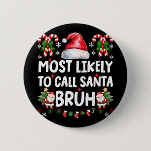 Chapa Redonda De 5 Cm Más Probable Que Llame a Santa Bruh Navidad Famili