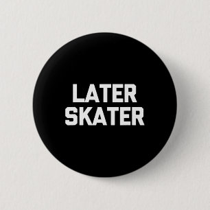 Chapa Redonda De 5 Cm Más tarde patinador divertido dicho sarcástico ska