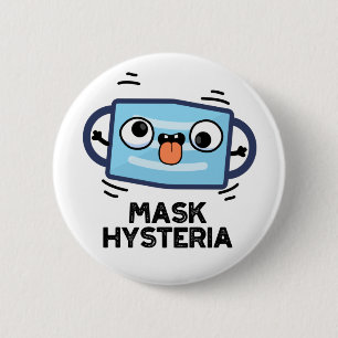 Chapa Redonda De 5 Cm Mask Hysteria Funny Mask Pun