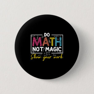Chapa Redonda De 5 Cm Math No Magic Funny Math Teacher De Vuelta A La Es