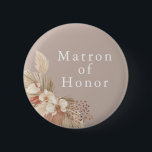 Chapa Redonda De 5 Cm Matrón de Honor Boda Boho Pampas Grass<br><div class="desc">Un boda de honor por la matrona de honor con tonos neutros y follaje de pasto pampas.</div>