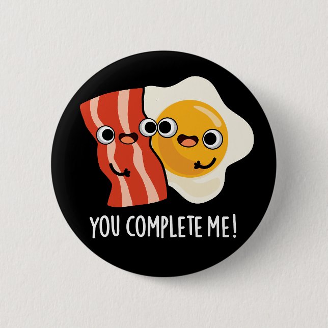 Chapa Redonda De 5 Cm Me Completas Gracioso Bacon Egg Pun Dark BG (Anverso)