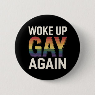 Chapa Redonda De 5 Cm Me Desperté Gay De Nuevo Divertido Orgullo LGBTQ A