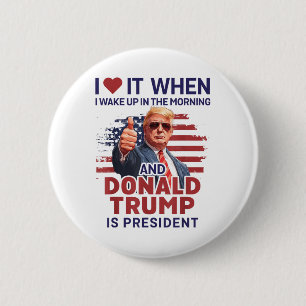 Chapa Redonda De 5 Cm Me Encanta Cuando Me Despierto Y Trump Es El Presi
