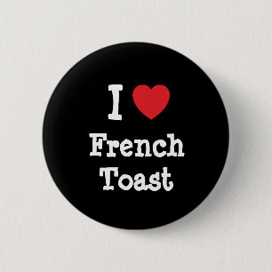 Chapa Redonda De 5 Cm Me encanta la camiseta de corazón tostada francesa