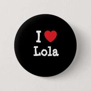 Chapa Redonda De 5 Cm Me encanta la camiseta del corazón de Lola