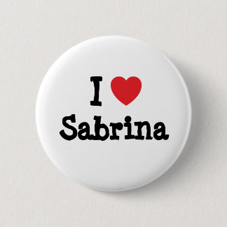Chapa Redonda De 5 Cm Me encanta la camiseta del corazón de Sabrina