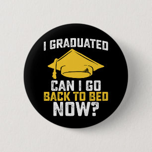 Chapa Redonda De 5 Cm Me Gradué ¿Puedo Volver A La Cama Ahora Graduado?