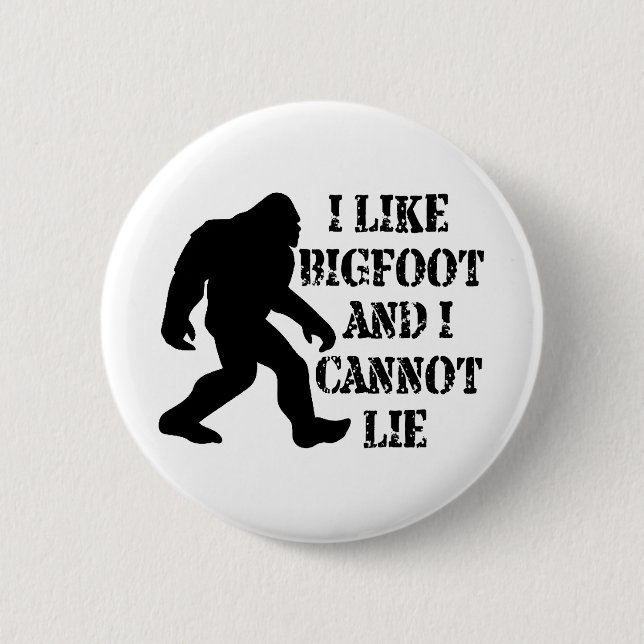 Chapa Redonda De 5 Cm Me gusta Bigfoot y no puedo mentir (Anverso)