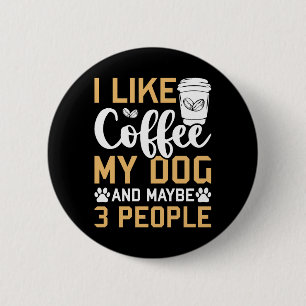 Chapa Redonda De 5 Cm Me Gusta El Café Mi Perro Y Quizá 3 Perros Mascota